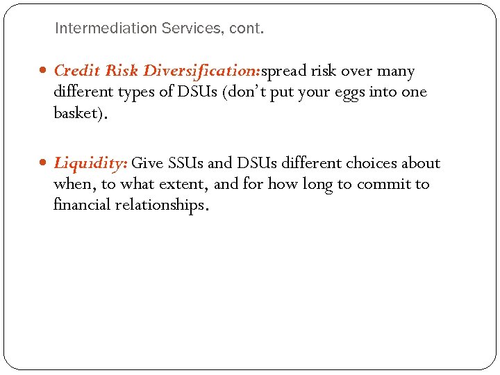 Intermediation Services, cont. Credit Risk Diversification: spread risk over many different types of DSUs