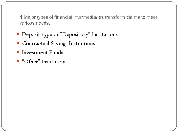 4 Major types of financial intermediaries transform claims to meet various needs. Deposit-type or