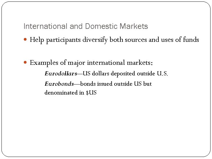 International and Domestic Markets Help participants diversify both sources and uses of funds Examples