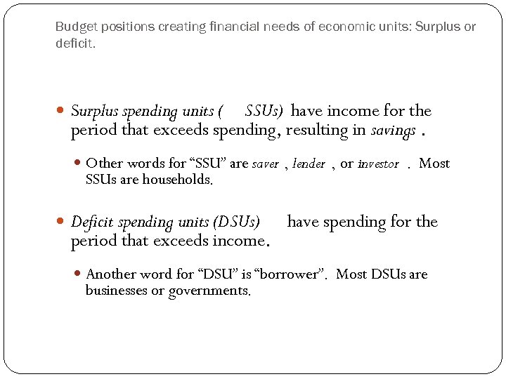 Budget positions creating financial needs of economic units: Surplus or deficit. Surplus spending units