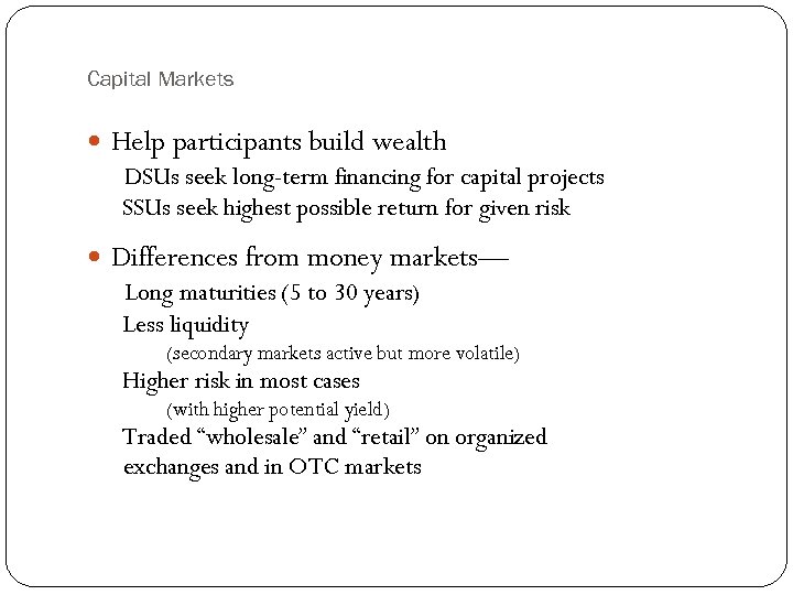 Capital Markets Help participants build wealth DSUs seek long-term financing for capital projects SSUs