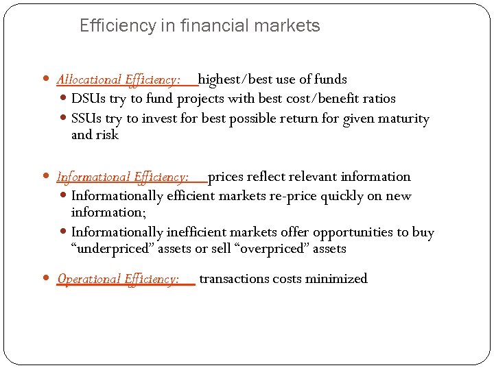 Efficiency in financial markets Allocational Efficiency: highest/best use of funds DSUs try to fund