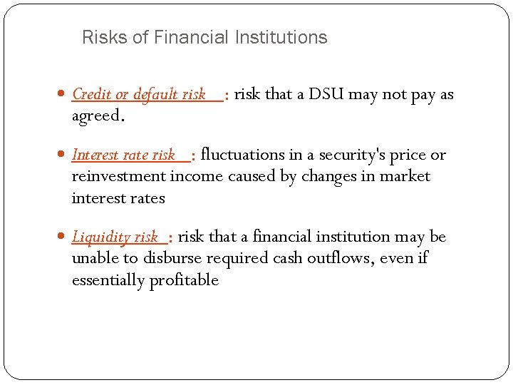 Risks of Financial Institutions Credit or default risk agreed. : risk that a DSU