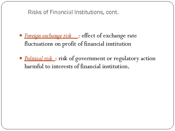 Risks of Financial Institutions, cont. Foreign exchange risk : effect of exchange rate fluctuations