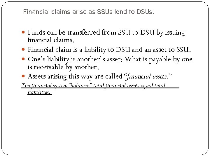 Financial claims arise as SSUs lend to DSUs. Funds can be transferred from SSU