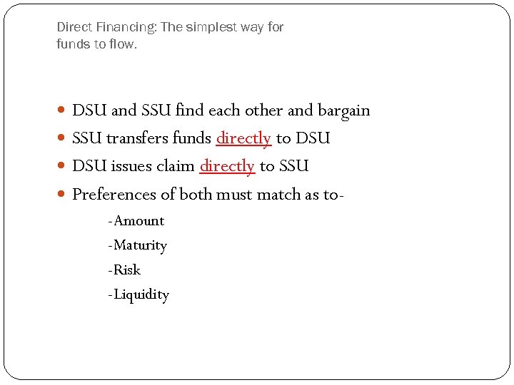 Direct Financing: The simplest way for funds to flow. DSU and SSU find each