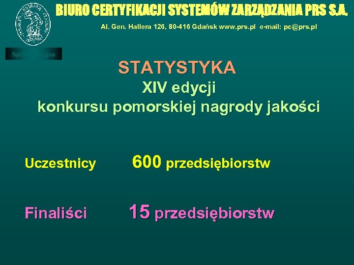 BIURO CERTYFIKACJI SYSTEMÓW ZARZĄDZANIA PRS S. A. Al. Gen. Hallera 126, 80 -416 Gdańsk