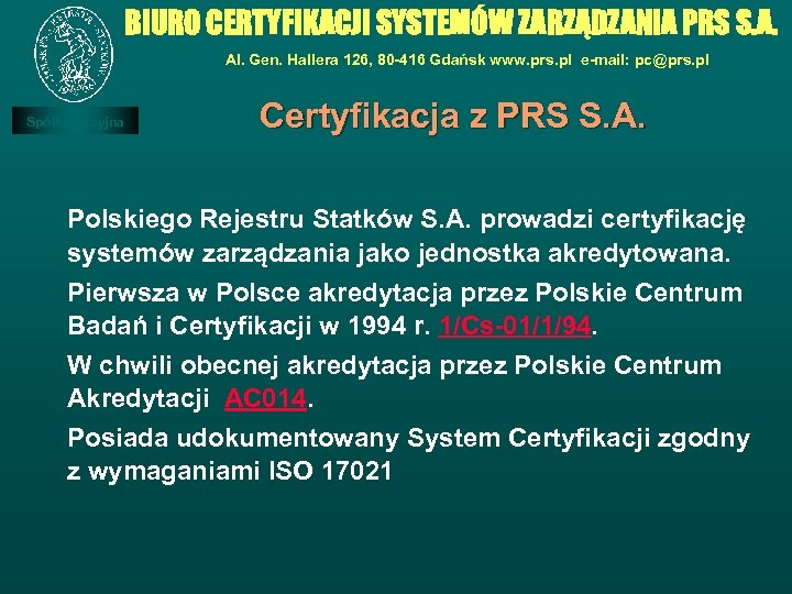 BIURO CERTYFIKACJI SYSTEMÓW ZARZĄDZANIA PRS S. A. Al. Gen. Hallera 126, 80 -416 Gdańsk
