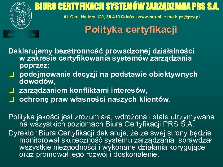 BIURO CERTYFIKACJI SYSTEMÓW ZARZĄDZANIA PRS S. A. Al. Gen. Hallera 126, 80 -416 Gdańsk