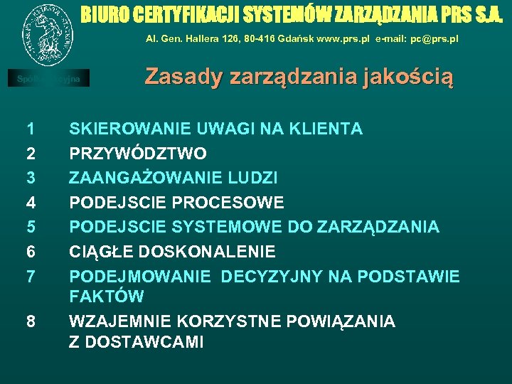 BIURO CERTYFIKACJI SYSTEMÓW ZARZĄDZANIA PRS S. A. Al. Gen. Hallera 126, 80 -416 Gdańsk
