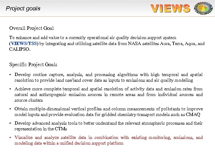 Project goals Overall Project Goal To enhance and add value to a currently operational