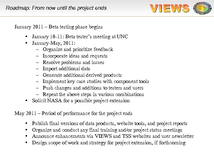 Roadmap: From now until the project ends January 2011 – Beta testing phase begins