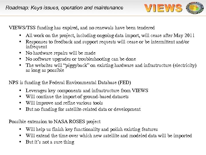 Roadmap: Keys issues, operation and maintenance VIEWS/TSS funding has expired, and no renewals have