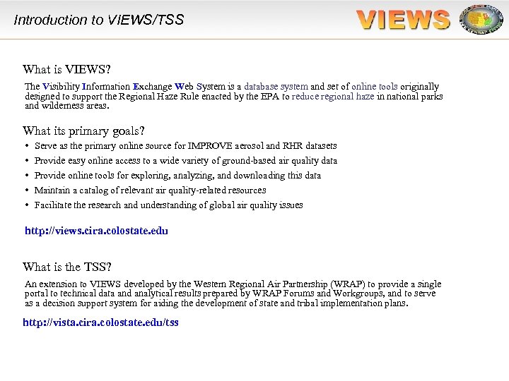 Introduction to VIEWS/TSS What is VIEWS? The Visibility Information Exchange Web System is a