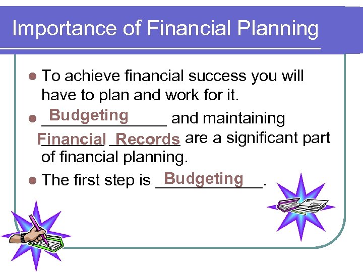 Importance of Financial Planning l To achieve financial success you will have to plan