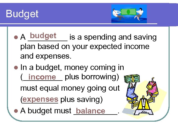 Budget budget _____ is a spending and saving plan based on your expected income