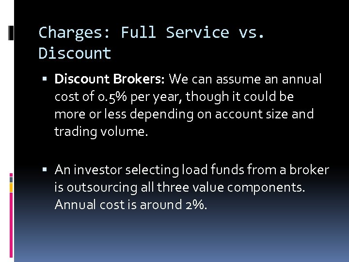 Charges: Full Service vs. Discount Brokers: We can assume an annual cost of 0.