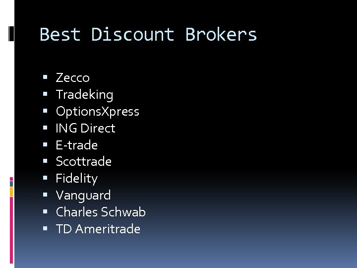 Best Discount Brokers Zecco Tradeking Options. Xpress ING Direct E-trade Scottrade Fidelity Vanguard Charles