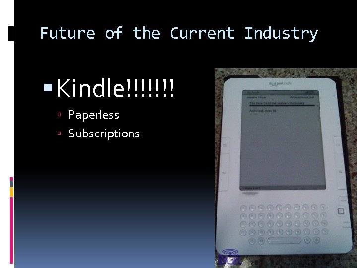 Future of the Current Industry Kindle!!!!!!! Paperless Subscriptions 