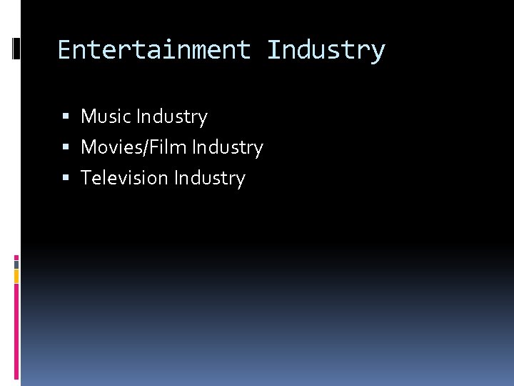 Entertainment Industry Music Industry Movies/Film Industry Television Industry 