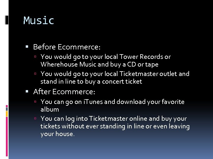 Music Before Ecommerce: You would go to your local Tower Records or Wherehouse Music