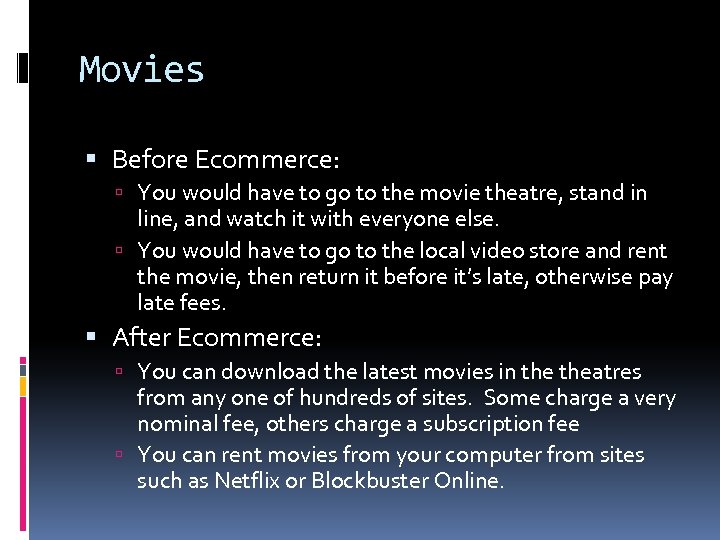Movies Before Ecommerce: You would have to go to the movie theatre, stand in