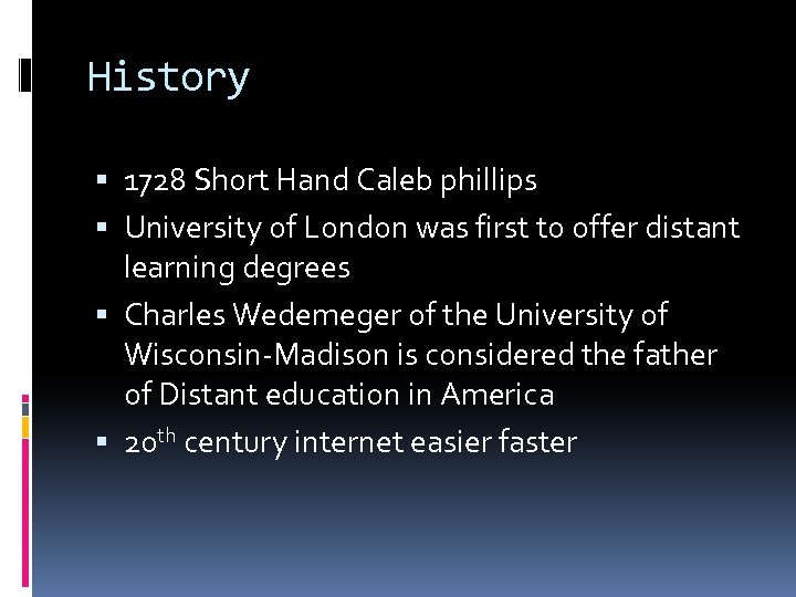 History 1728 Short Hand Caleb phillips University of London was first to offer distant
