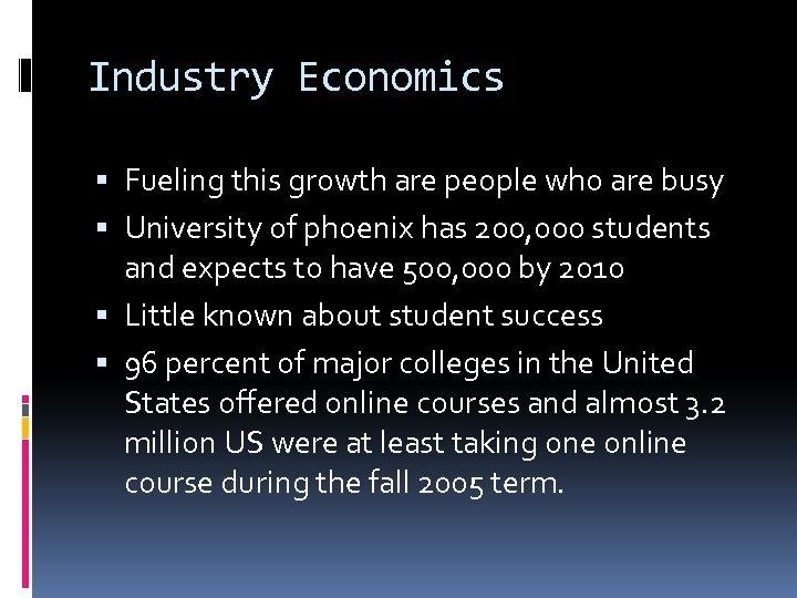 Industry Economics Fueling this growth are people who are busy University of phoenix has