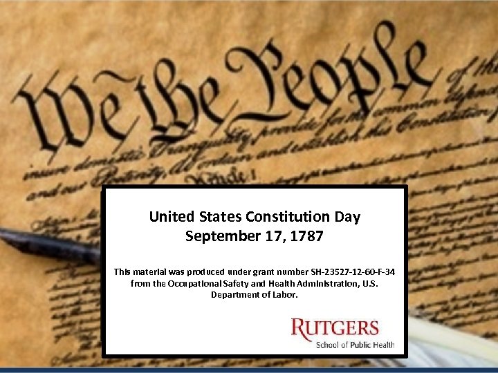 United States Constitution Day September 17, 1787 This material was produced under grant number