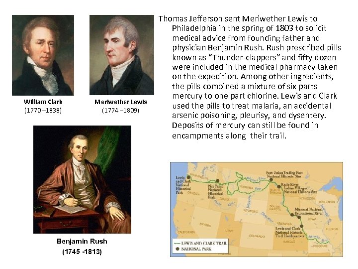 William Clark (1770 – 1838) Meriwether Lewis (1774 – 1809) Benjamin Rush (1745 -1813)