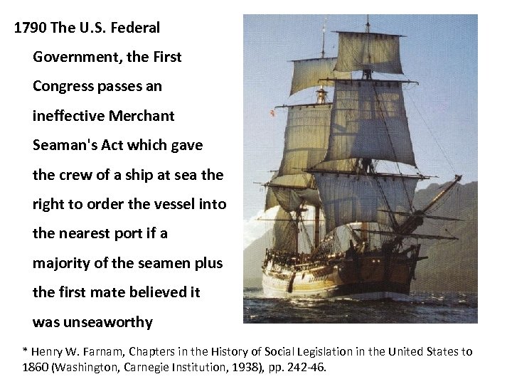 1790 The U. S. Federal Government, the First Congress passes an ineffective Merchant Seaman's