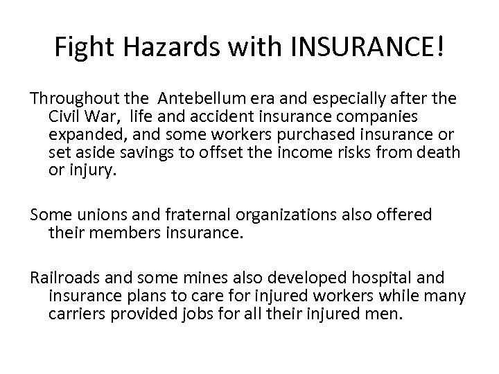 Fight Hazards with INSURANCE! Throughout the Antebellum era and especially after the Civil War,