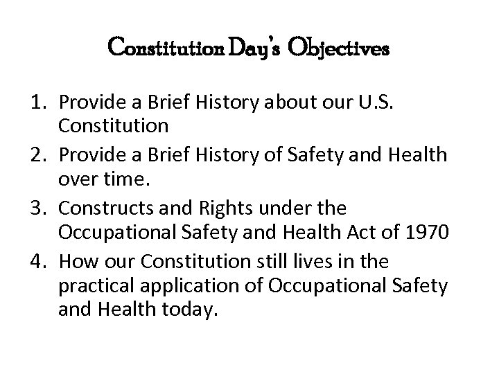 Constitution Day’s Objectives 1. Provide a Brief History about our U. S. Constitution 2.
