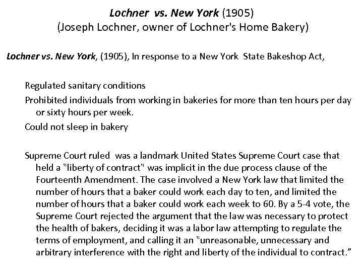 Lochner vs. New York (1905) (Joseph Lochner, owner of Lochner's Home Bakery) Lochner vs.