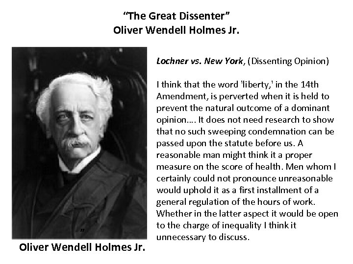 “The Great Dissenter” Oliver Wendell Holmes Jr. Lochner vs. New York, (Dissenting Opinion) ”