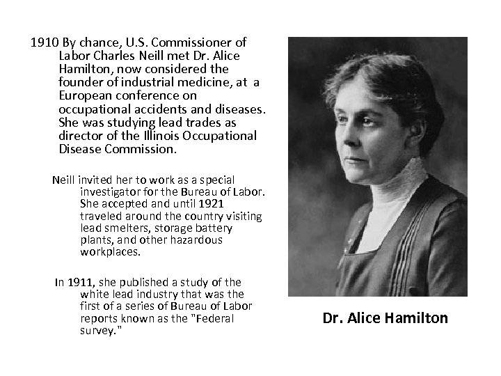 1910 By chance, U. S. Commissioner of Labor Charles Neill met Dr. Alice Hamilton,