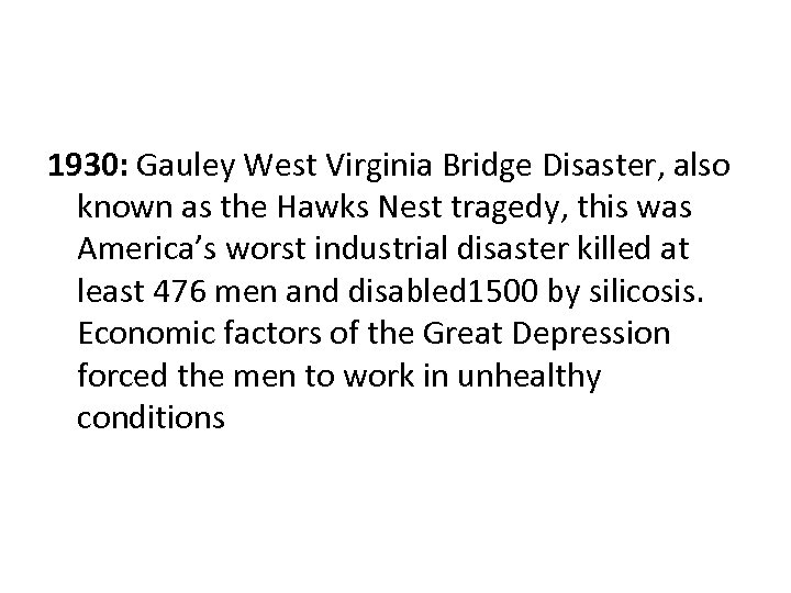 1930: Gauley West Virginia Bridge Disaster, also known as the Hawks Nest tragedy, this