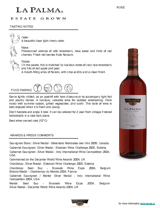 ROSE TASTING NOTES Color A beautiful clear light cherry color. Nose Pronounced aromas of