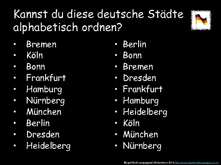 Kannst du diese deutsche Städte alphabetisch ordnen? • • • Bremen Köln Bonn Frankfurt