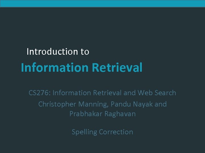 Introduction to Information Retrieval CS 276: Information Retrieval and Web Search Christopher Manning, Pandu