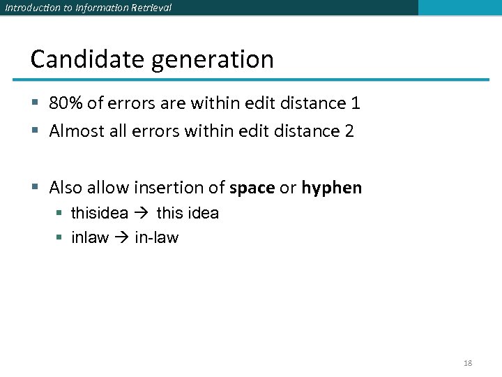 Introduction to Information Retrieval Candidate generation § 80% of errors are within edit distance