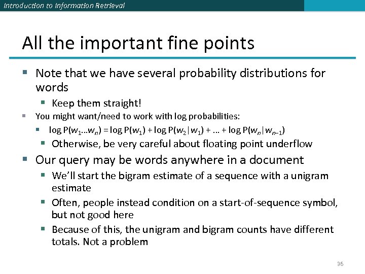 Introduction to Information Retrieval All the important fine points § Note that we have