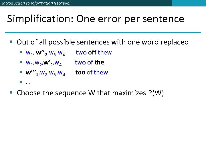 Introduction to Information Retrieval Simplification: One error per sentence § Out of all possible