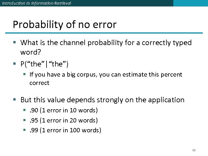 Introduction to Information Retrieval Probability of no error § What is the channel probability