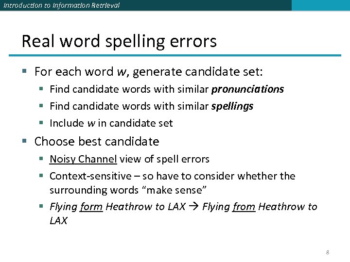 Introduction to Information Retrieval Real word spelling errors § For each word w, generate