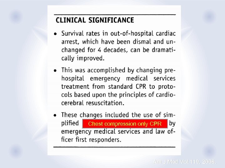 Chest compression only CPR Am J Med Vol. 119, 2006. 