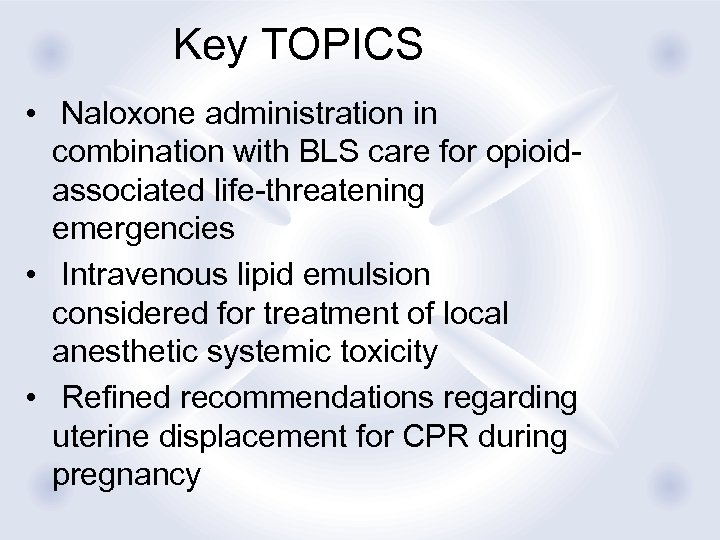 Key TOPICS • Naloxone administration in combination with BLS care for opioidassociated life-threatening emergencies