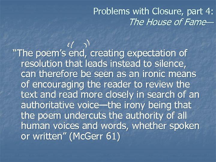 Problems with Closure, part 4: The House of Fame— “The poem’s end, creating expectation