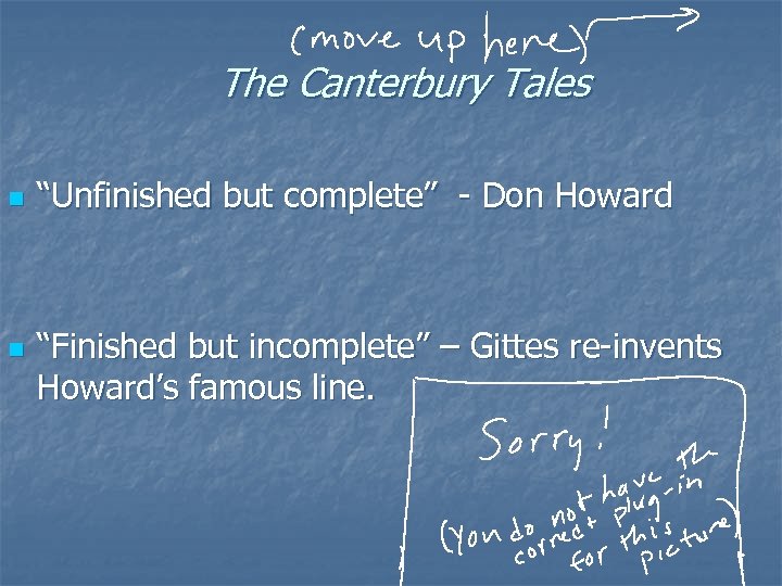 The Canterbury Tales n n “Unfinished but complete” - Don Howard “Finished but incomplete”