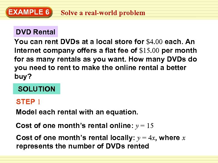 Warm-Up EXAMPLE 6 Exercises real-world problem Solve a DVD Rental You can rent DVDs